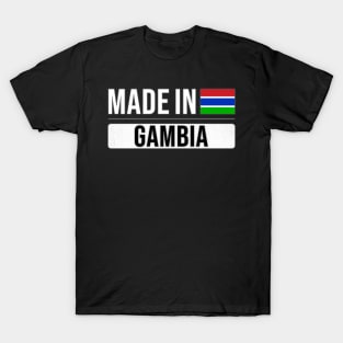 Made In Gambia - Gift for Gambian With Roots From Gambia T-Shirt